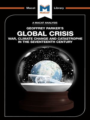 cover image of A Macat Analysis of Global Crisis: War, Climate Change and Catastrophe in the Seventeenth Century